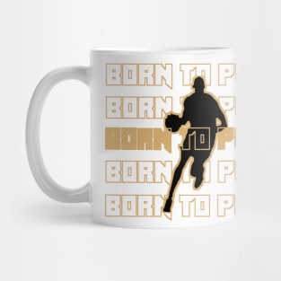 BORN TO PLAY Mug